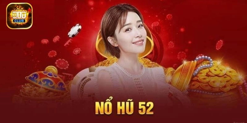 Hướng dẫn tham gia nổ hũ 52 tại Hitclub